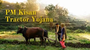 PM Kisan tractor Yojana 2023